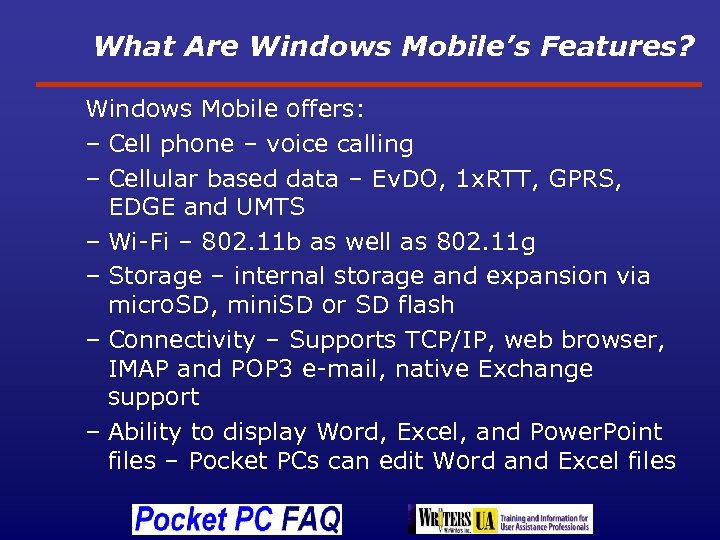 What Are Windows Mobile’s Features? Windows Mobile offers: – Cell phone – voice calling