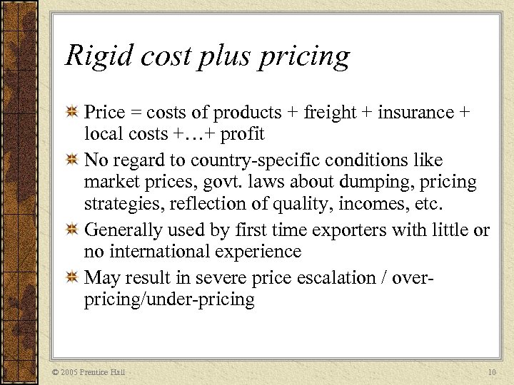 Rigid cost plus pricing Price = costs of products + freight + insurance +