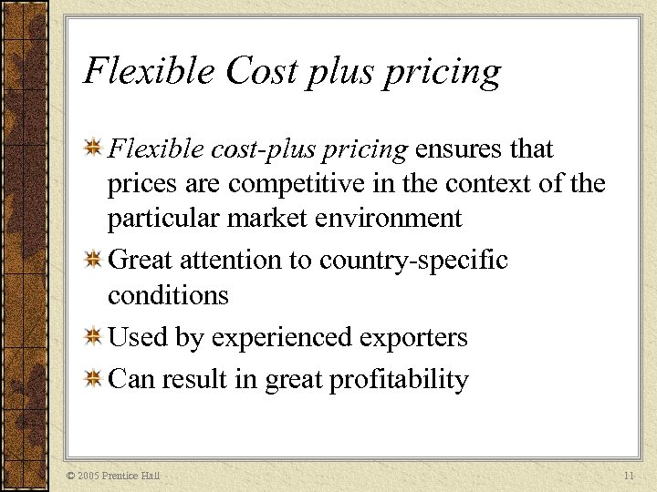 Flexible Cost plus pricing Flexible cost-plus pricing ensures that prices are competitive in the
