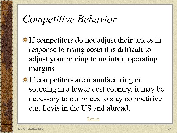 Competitive Behavior If competitors do not adjust their prices in response to rising costs