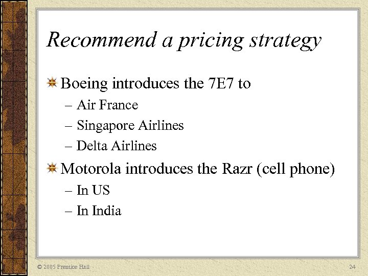 Recommend a pricing strategy Boeing introduces the 7 E 7 to – Air France