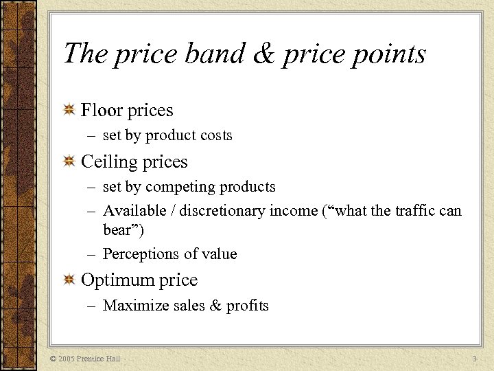The price band & price points Floor prices – set by product costs Ceiling