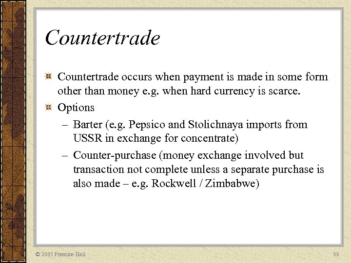 Countertrade occurs when payment is made in some form other than money e. g.