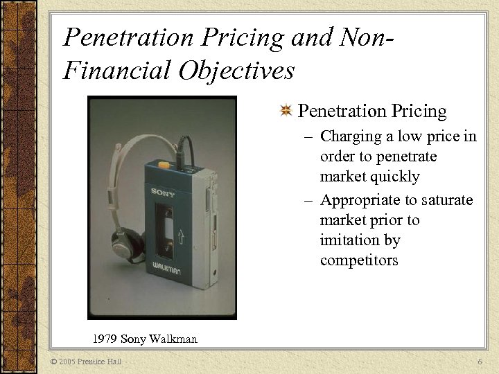 Penetration Pricing and Non. Financial Objectives Penetration Pricing – Charging a low price in