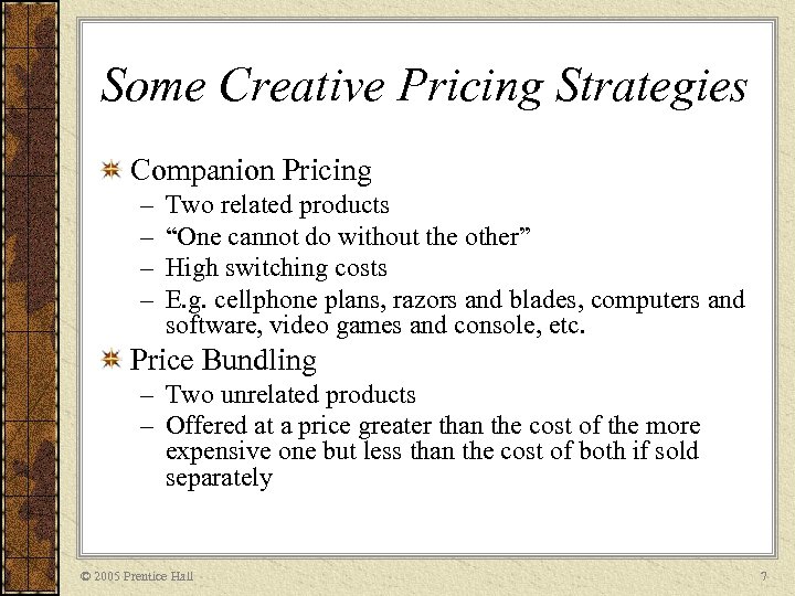 Some Creative Pricing Strategies Companion Pricing – – Two related products “One cannot do