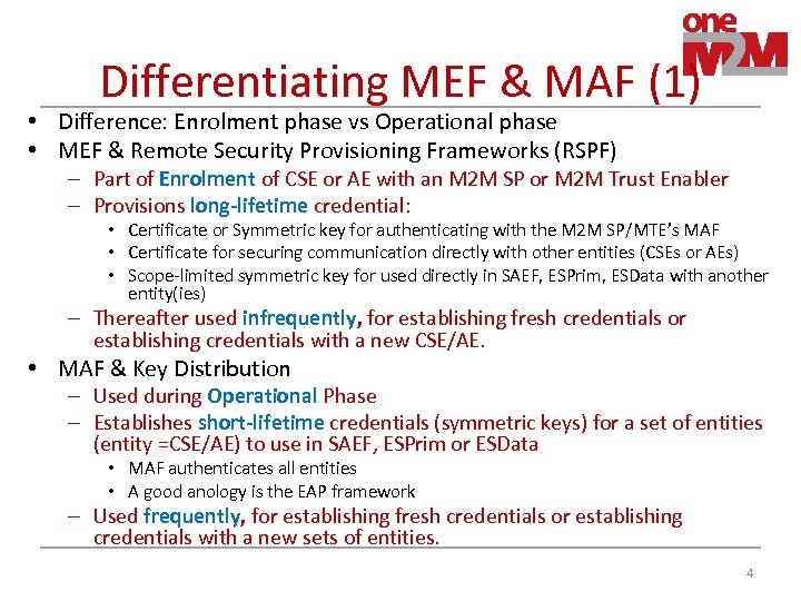 Differentiating MEF & MAF (1) • Difference: Enrolment phase vs Operational phase • MEF