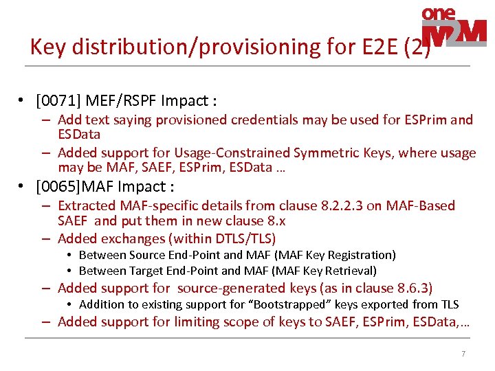Key distribution/provisioning for E 2 E (2) • [0071] MEF/RSPF Impact : – Add