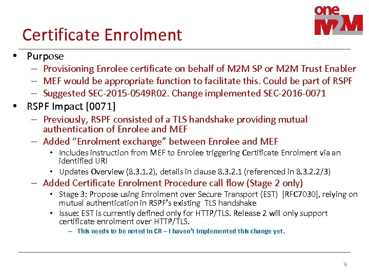 Certificate Enrolment • Purpose – Provisioning Enrolee certificate on behalf of M 2 M