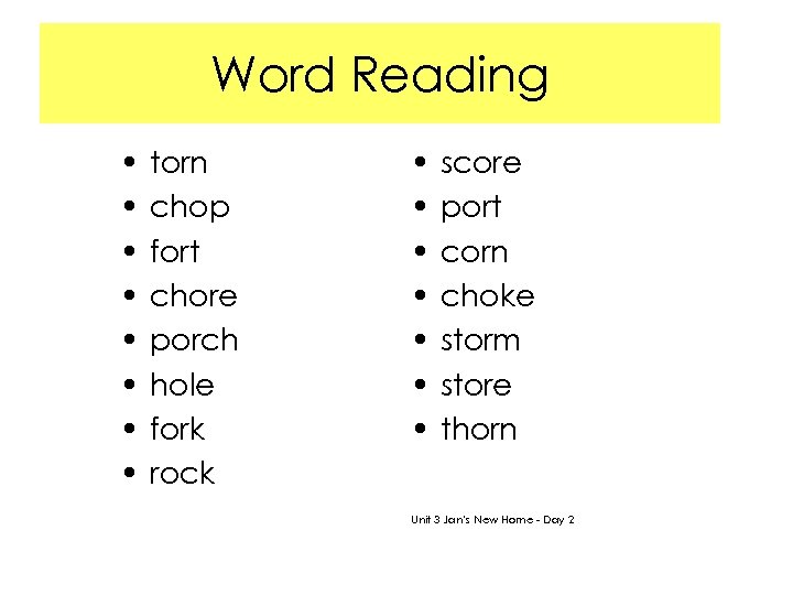 Word Reading • • torn chop fort chore porch hole fork rock • •