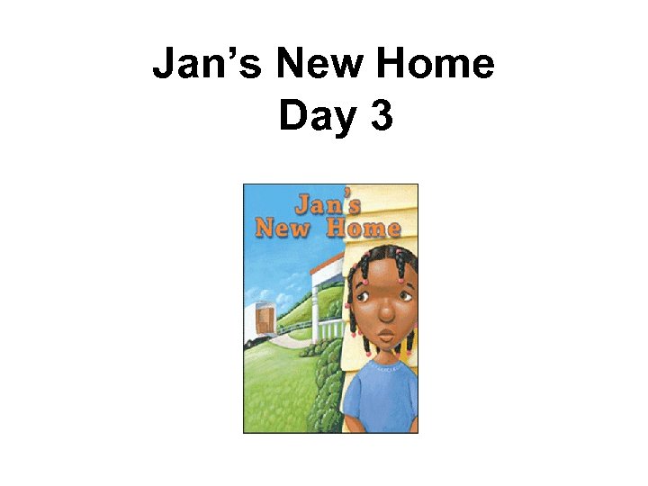 Jan’s New Home Day 3 