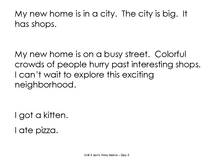 My new home is in a city. The city is big. It has shops.