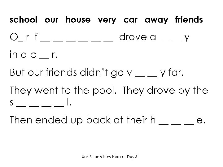 school our house very car away friends O_ r f __ __ __ drove
