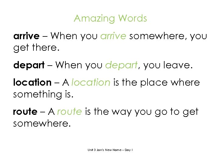 Amazing Words arrive – When you arrive somewhere, you get there. depart – When