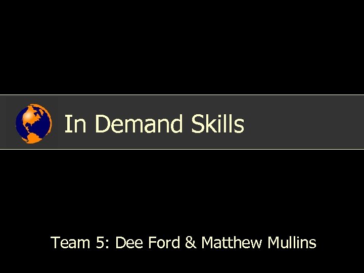 In Demand Skills Team 5: Dee Ford & Matthew Mullins 