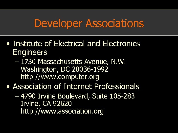 Developer Associations • Institute of Electrical and Electronics Engineers – 1730 Massachusetts Avenue, N.