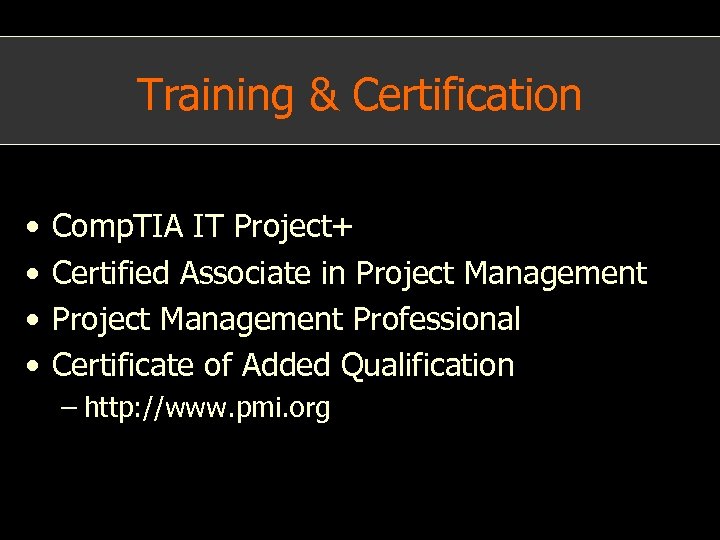Training & Certification • • Comp. TIA IT Project+ Certified Associate in Project Management