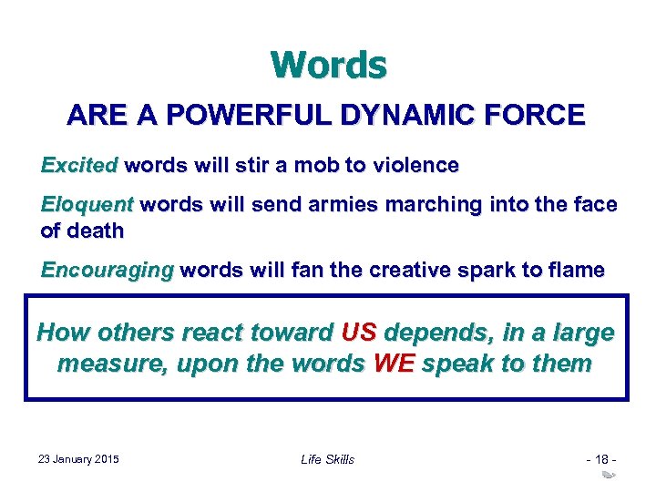 Words ARE A POWERFUL DYNAMIC FORCE Excited words will stir a mob to violence