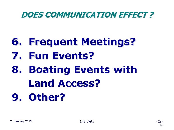 DOES COMMUNICATION EFFECT ? 6. Frequent Meetings? 7. Fun Events? 8. Boating Events with
