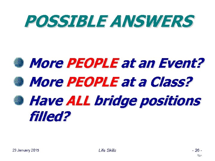 POSSIBLE ANSWERS More PEOPLE at an Event? More PEOPLE at a Class? Have ALL