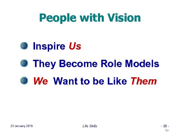 People with Vision Inspire Us They Become Role Models We Want to be Like