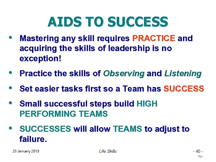 AIDS TO SUCCESS • Mastering any skill requires PRACTICE and acquiring the skills of