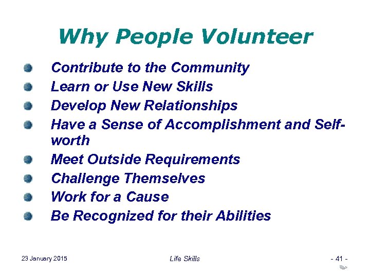 Why People Volunteer Contribute to the Community Learn or Use New Skills Develop New