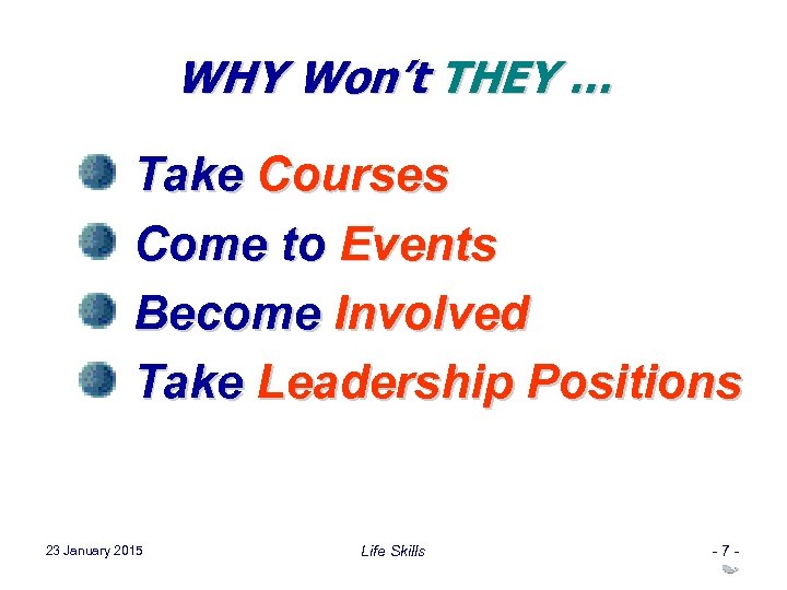 WHY Won’t THEY … Take Courses Come to Events Become Involved Take Leadership Positions