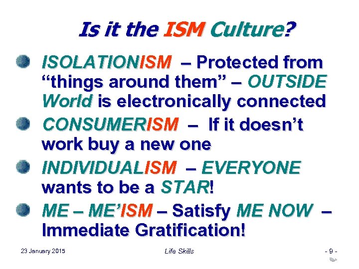 Is it the ISM Culture? ISOLATIONISM – Protected from “things around them” – OUTSIDE