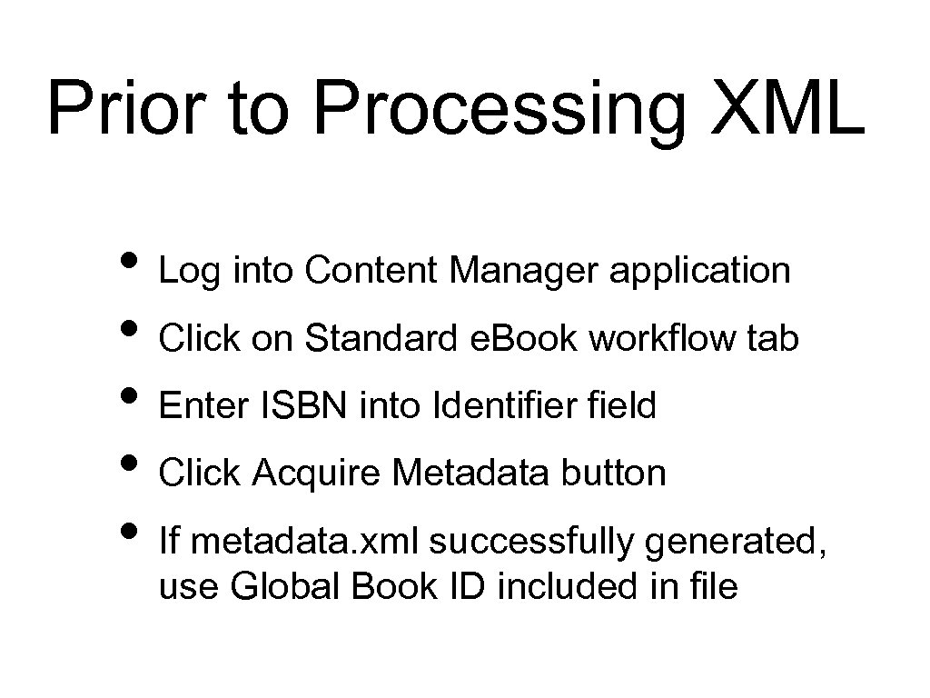 Prior to Processing XML • Log into Content Manager application • Click on Standard