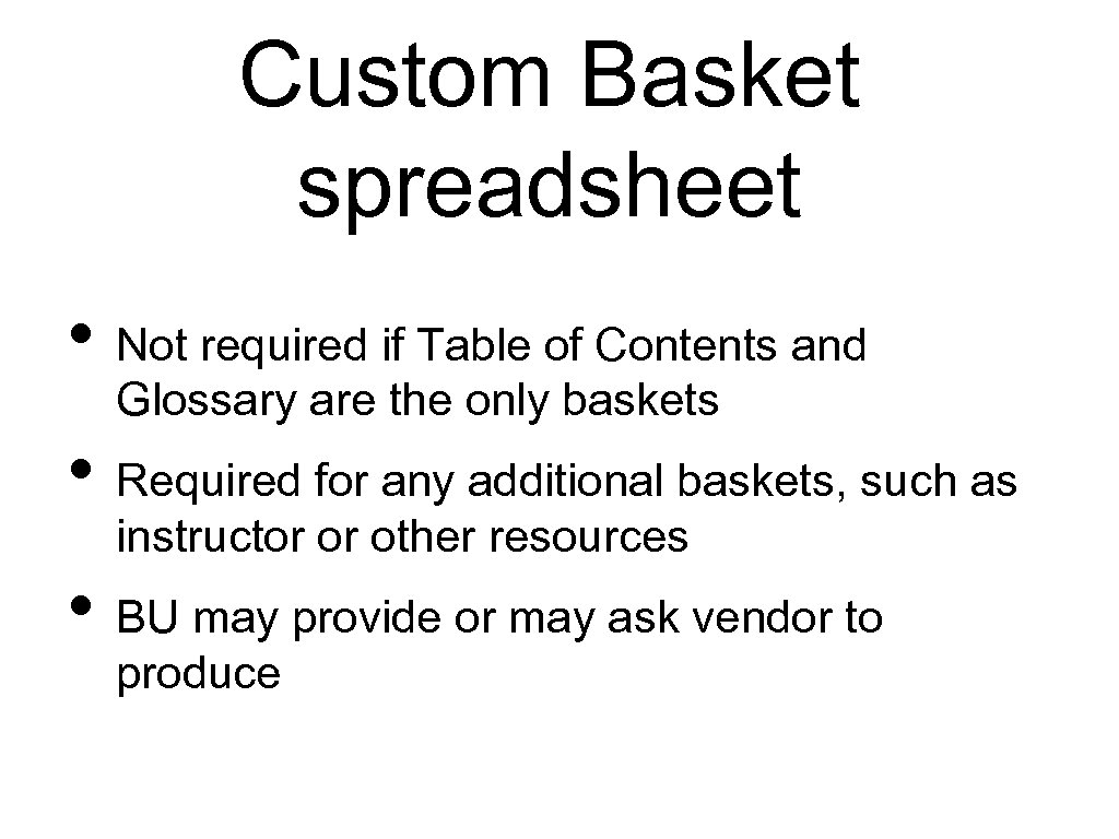 Custom Basket spreadsheet • Not required if Table of Contents and Glossary are the
