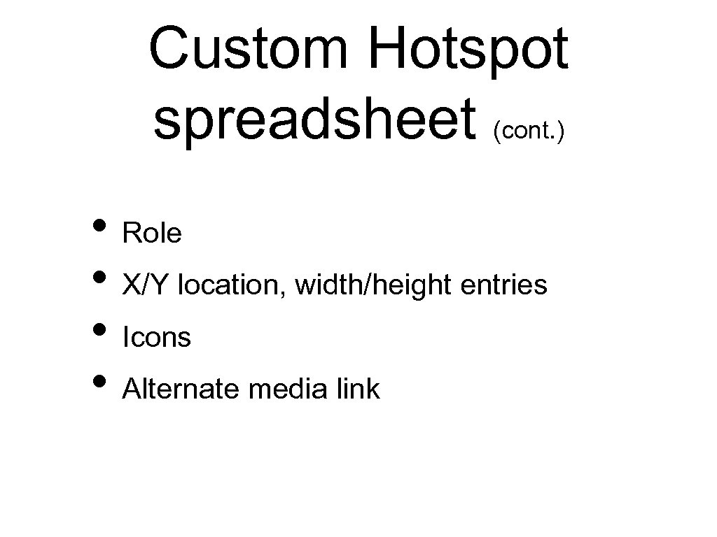 Custom Hotspot spreadsheet (cont. ) • Role • X/Y location, width/height entries • Icons