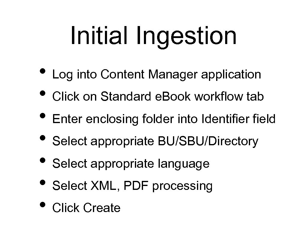 Initial Ingestion • Log into Content Manager application • Click on Standard e. Book