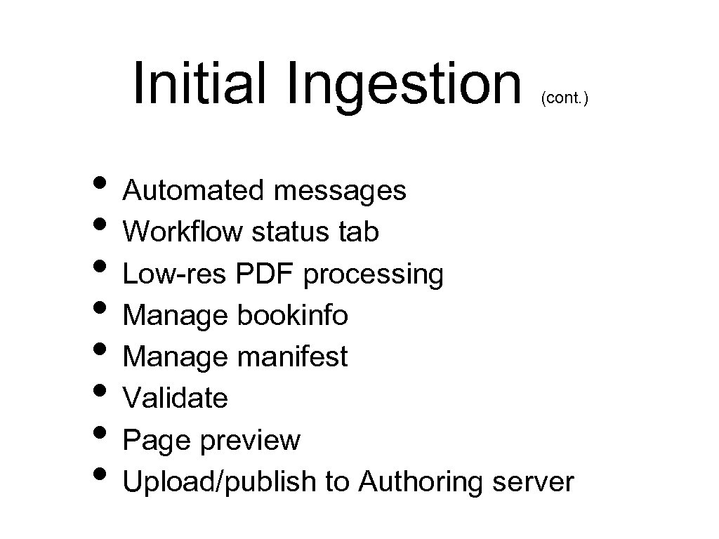 Initial Ingestion (cont. ) • Automated messages • Workflow status tab • Low-res PDF