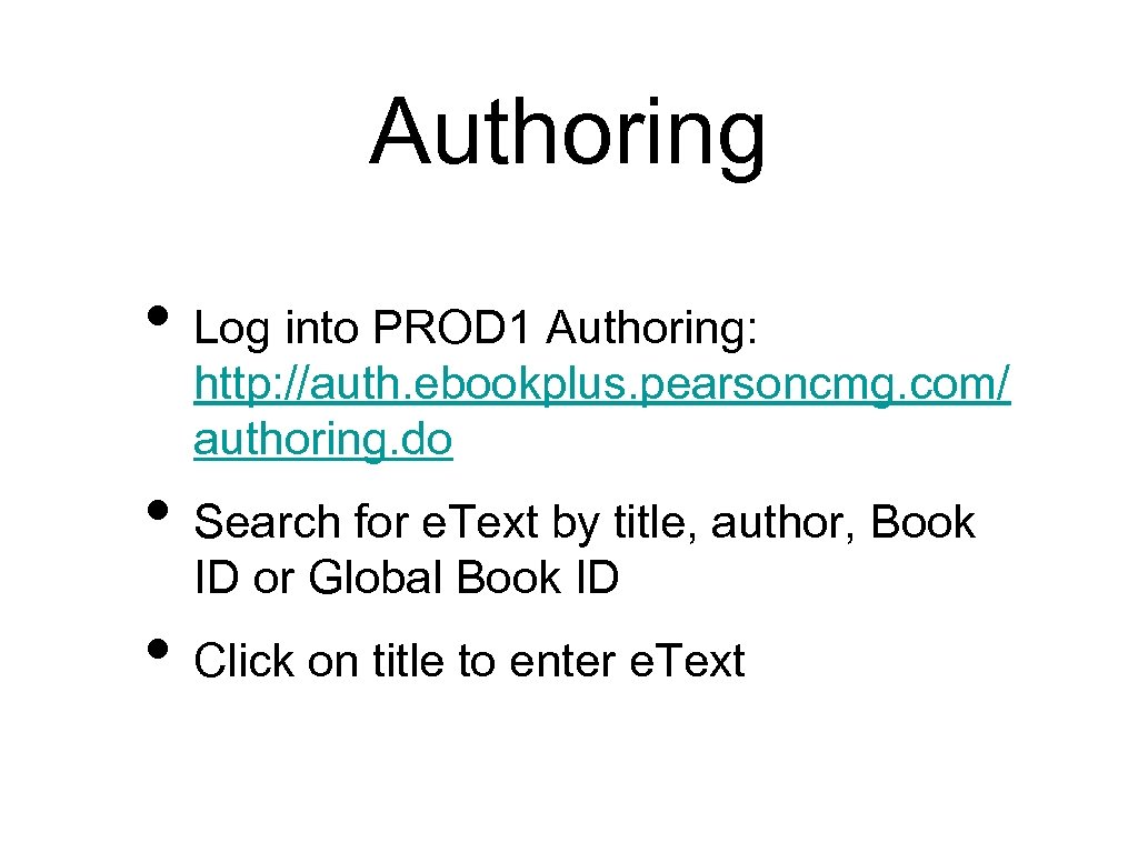 Authoring • Log into PROD 1 Authoring: http: //auth. ebookplus. pearsoncmg. com/ authoring. do
