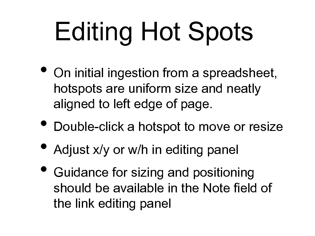 Editing Hot Spots • On initial ingestion from a spreadsheet, hotspots are uniform size