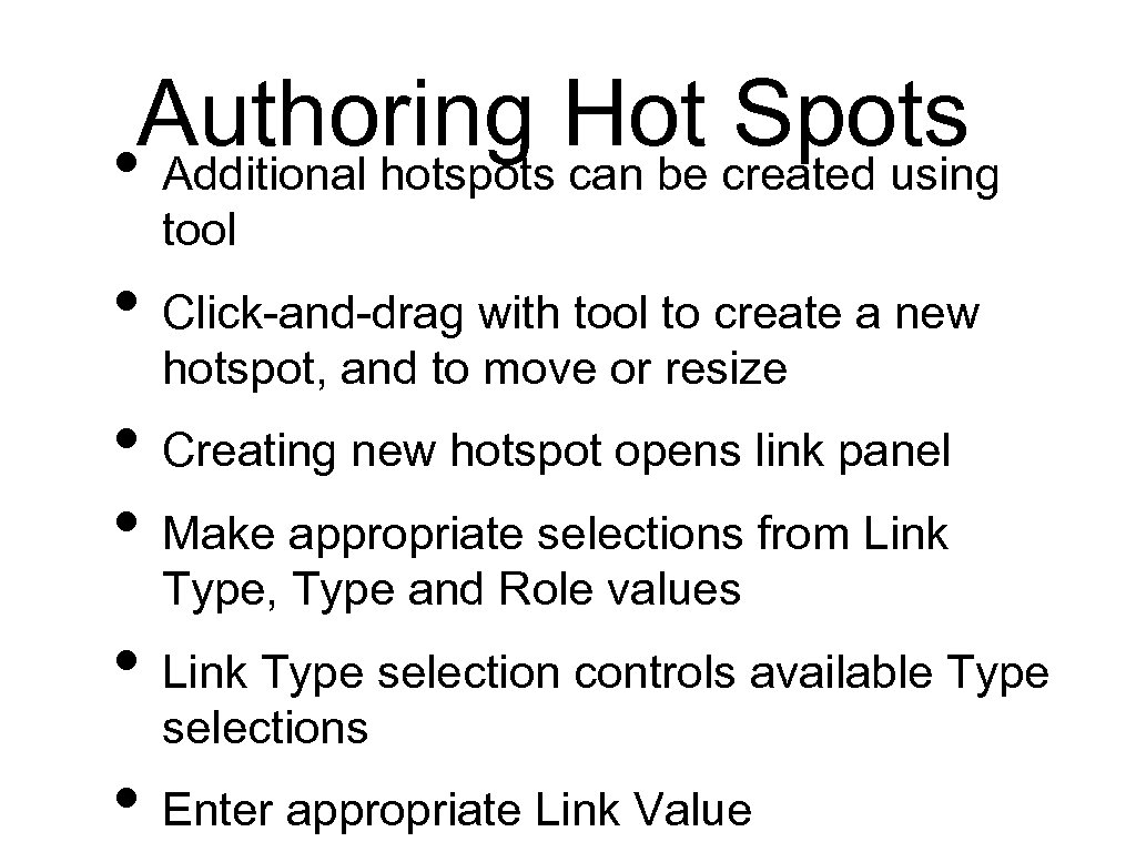 Authoring Hot created using Spots • Additional hotspots can be tool • Click-and-drag with