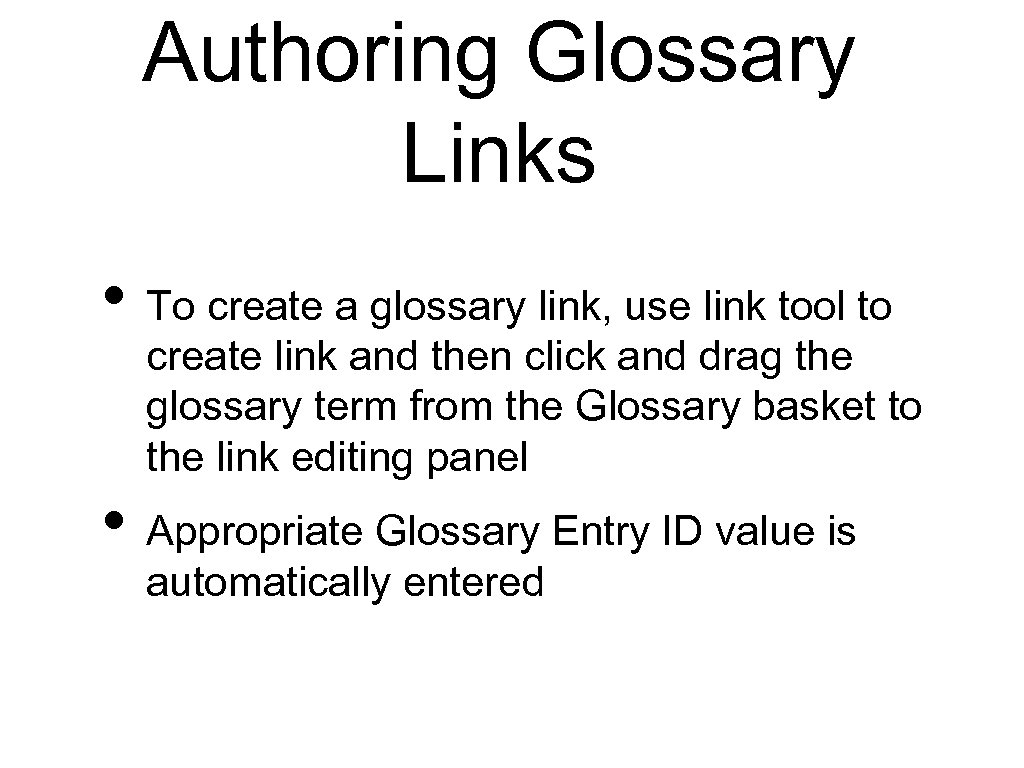 Authoring Glossary Links • To create a glossary link, use link tool to create