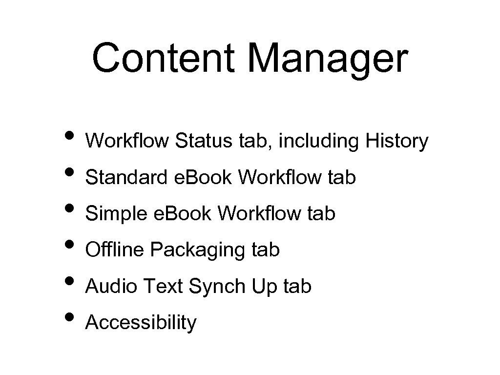 Content Manager • Workflow Status tab, including History • Standard e. Book Workflow tab