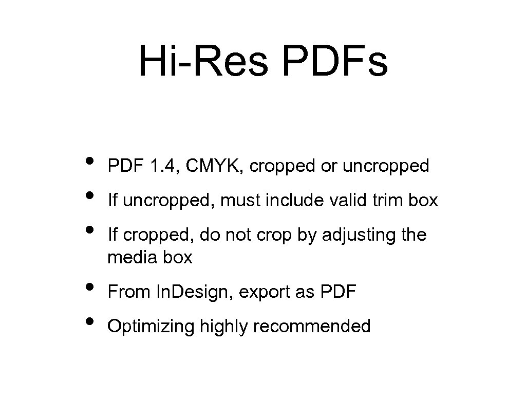 Hi-Res PDFs • • • PDF 1. 4, CMYK, cropped or uncropped If uncropped,