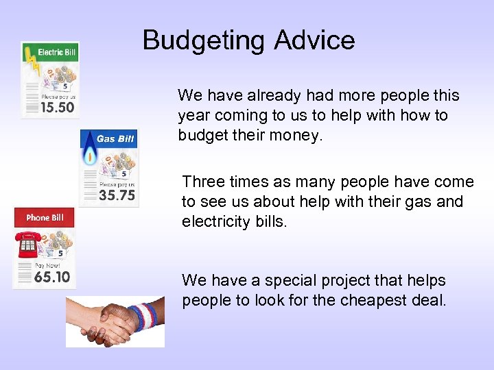 Budgeting Advice We have already had more people this year coming to us to