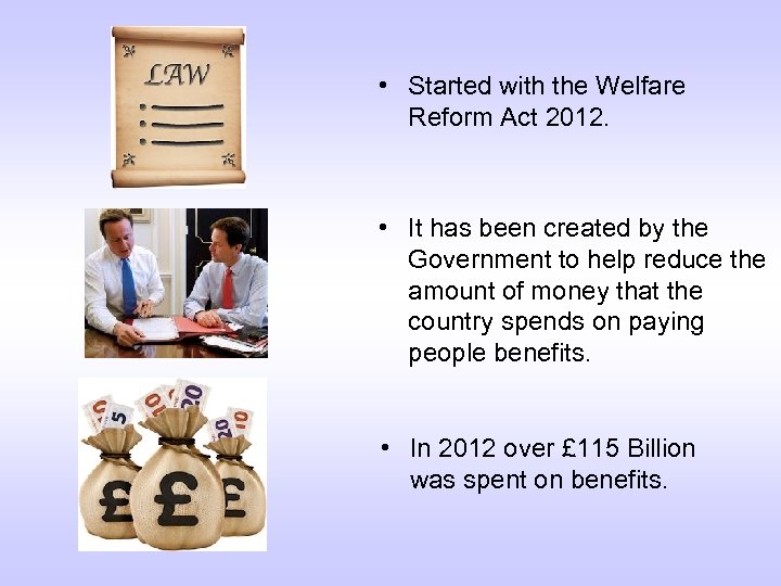  • Started with the Welfare Reform Act 2012. • It has been created
