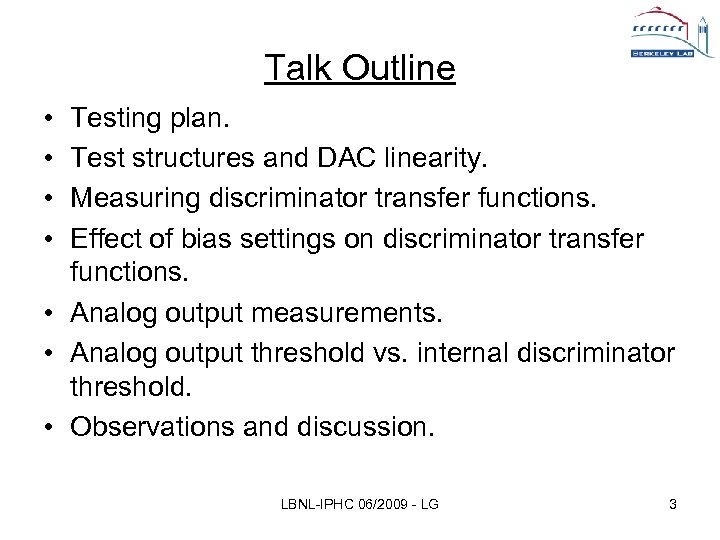 Talk Outline • • Testing plan. Test structures and DAC linearity. Measuring discriminator transfer