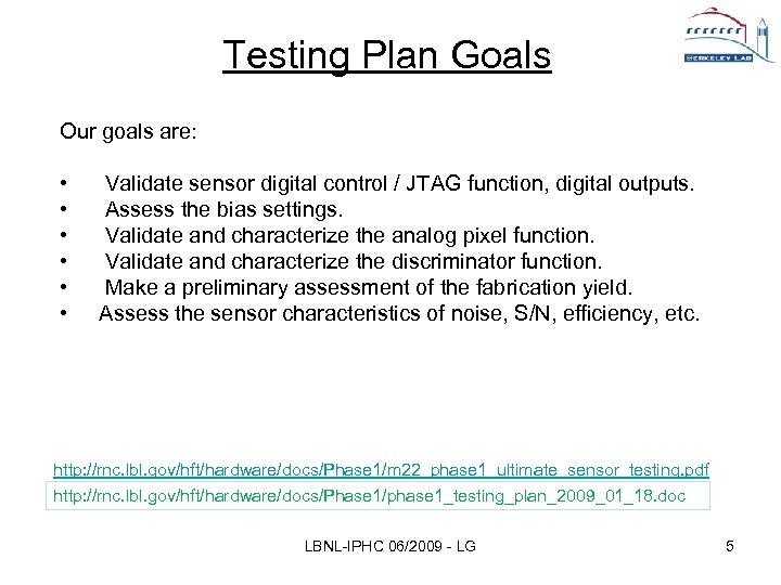 Testing Plan Goals Our goals are: • • • Validate sensor digital control /