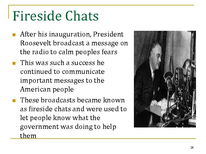 Fireside Chats n n n After his inauguration, President Roosevelt broadcast a message on