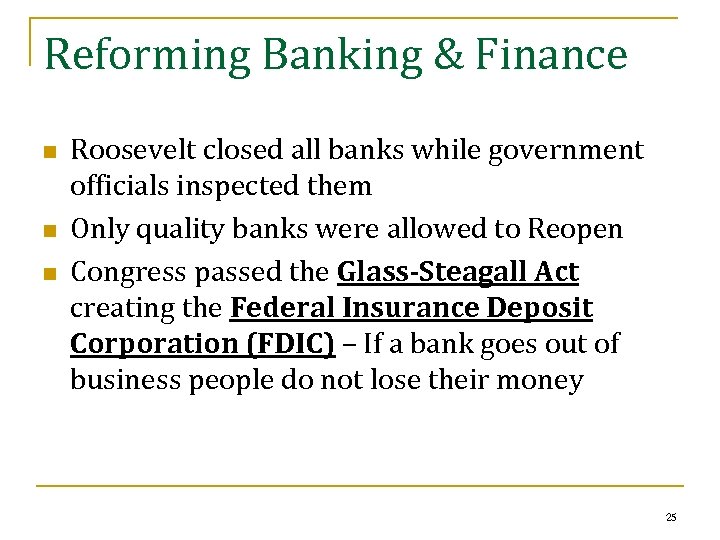Reforming Banking & Finance n n n Roosevelt closed all banks while government officials