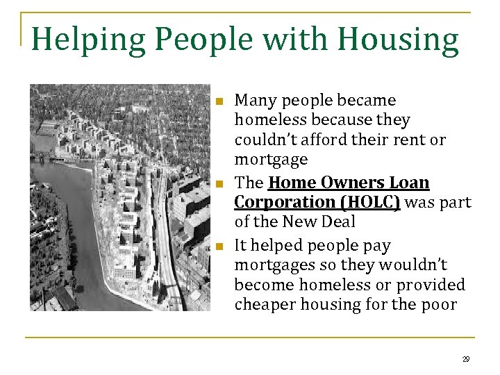 Helping People with Housing n n n Many people became homeless because they couldn’t