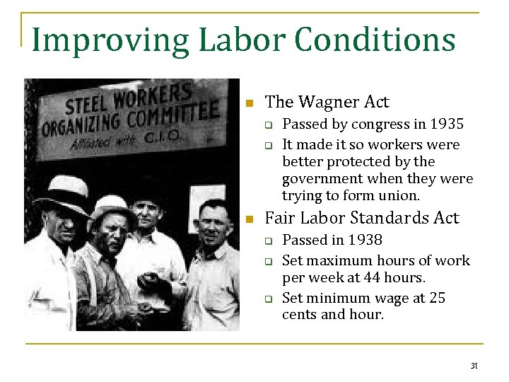 Improving Labor Conditions n The Wagner Act q q n Passed by congress in