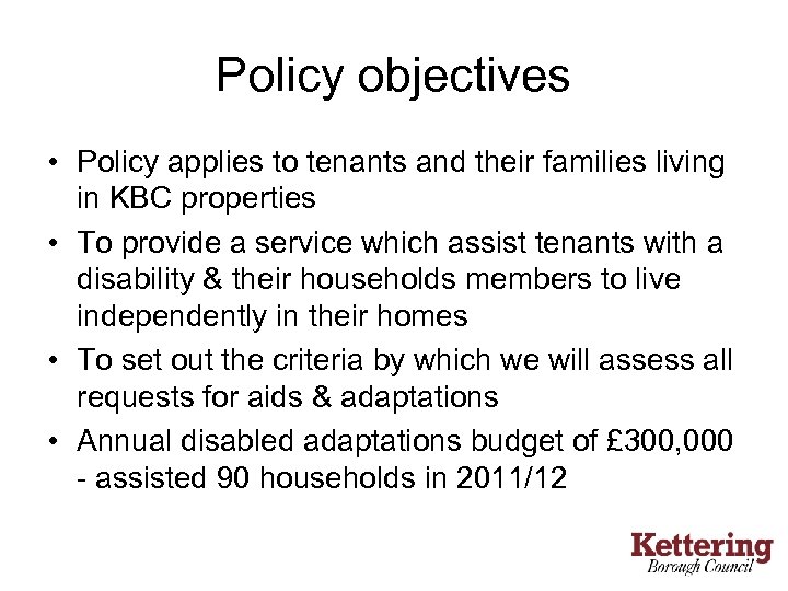 Policy objectives • Policy applies to tenants and their families living in KBC properties