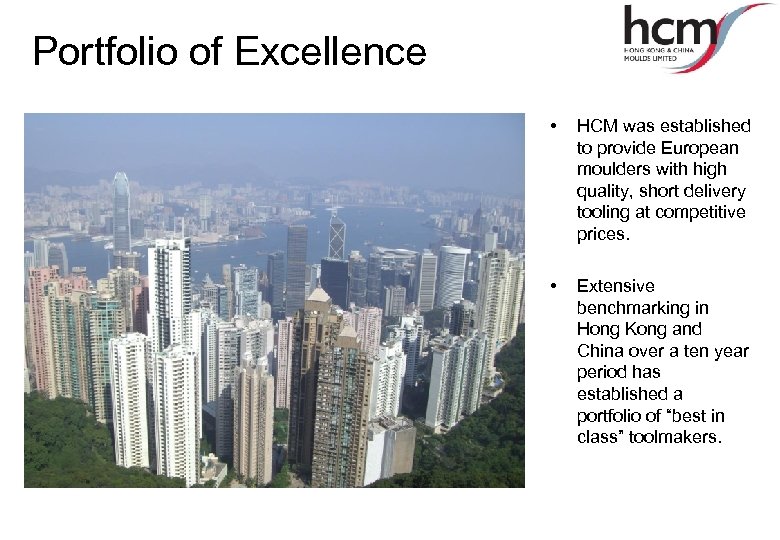 Portfolio of Excellence • HCM was established to provide European moulders with high quality,