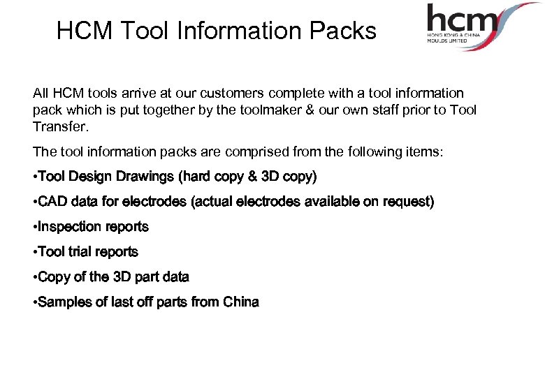 HCM Tool Information Packs All HCM tools arrive at our customers complete with a